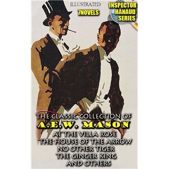 The Classic Collection of A.E.W. Mason. Inspector Hanaud Series (7 Novels). Illustrated - 1