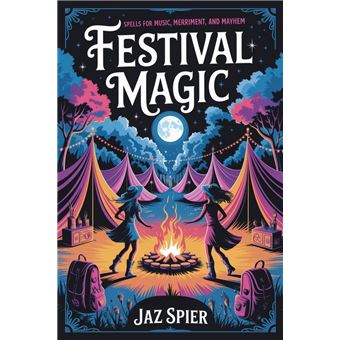 Festival Magic: A Witch's Survival Guide to Music, Merriment, and Mayhem - 1