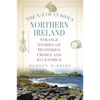 The A-Z of Curious Northern Ireland - 1