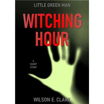 Witching Hour: Little Green Man (A Short Story) - 1