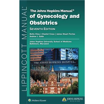 The Johns Hopkins Manual of Gynecology and Obstetrics - 1