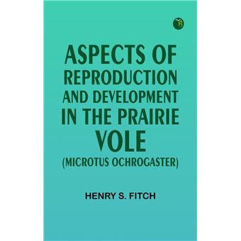 Aspects of Reproduction and Development in the Prairie Vole (Microtus ochrogaster) - 1