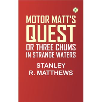 Motor Matt's Quest; or Three Chums in Strange Waters - 1