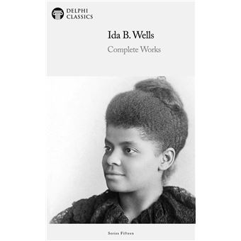 Delphi Complete Works of Ida B. Wells (Illustrated) - 1