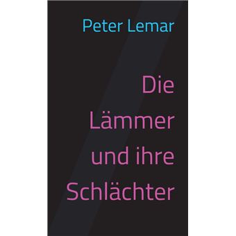 Die Lämmer und ihre Schlächter - 1