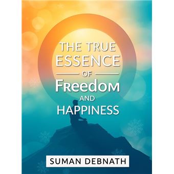 The True Essence of Freedom and Happiness - 1