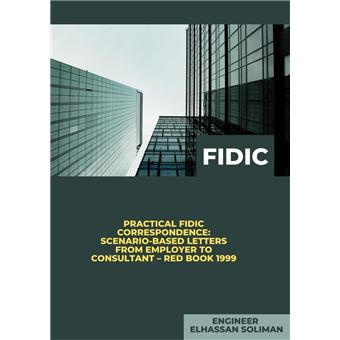 Practical FIDIC Correspondence Scenario-Based Letters from Employer to Consultant – Red Book 1999 - 1