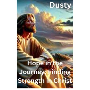 Hope in the Journey: Finding Strength in Christ - 1