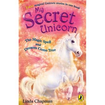 My Secret Unicorn: The Magic Spell and Dreams Come True - 1