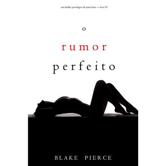 O Rumor Perfeito (Um Thriller Psicológico de Jessie Hunt — Livro 19) - 1