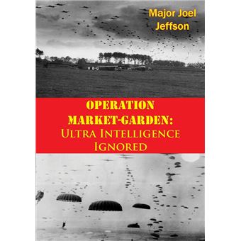 Operation Market-Garden: Ultra Intelligence Ignored - 1