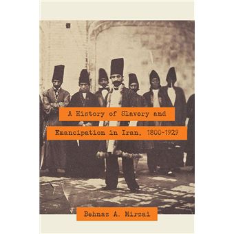 A History of Slavery and Emancipation in Iran, 1800–1929 - 1