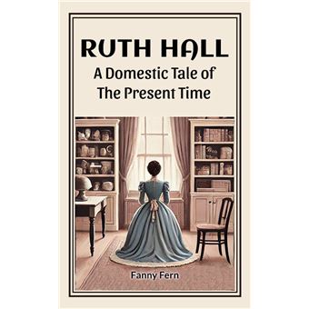Ruth Hall A Domestic Tale Of The Present Time - 1