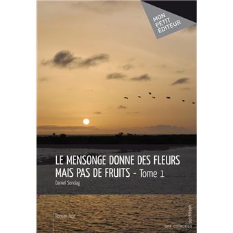 Le Mensonge donne des fleurs mais pas de fruits - 1
