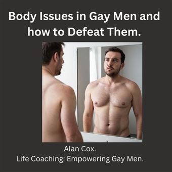Body Images in Gay Men and how to Defeat Them. - 1