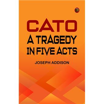 Cato: A Tragedy in Five Acts - 1