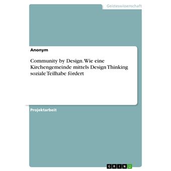 Community by Design. Wie eine Kirchengemeinde mittels Design Thinking soziale Teilhabe fördert - 1