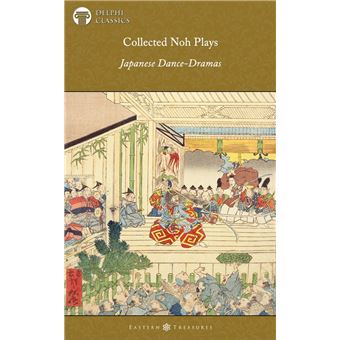 Delphi Collected Noh Plays Japanese Dance-Dramas (Illustrated) - 1