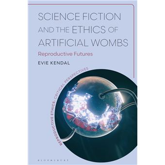 Science Fiction and the Ethics of Artificial Wombs - 1