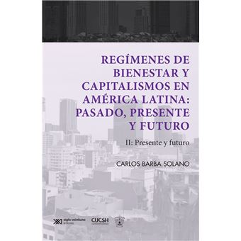 Regímenes de bienestar y capitalismos en América Latina: Pasado, presente y futuro - 1