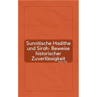 Sunnitische Hadithe und Sirah: Beweise historischer Zuverlässigkeit - 1