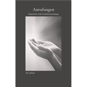 Anrufungen: Islamische Sufi-Gedichtsammlung - 1