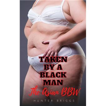 Taken by a Black Man: The Asian BBW - 1