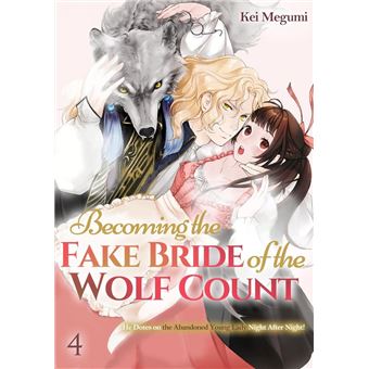 Becoming The Fake Bride of the Wolf Count: He Dotes on the Abondoned Young Lady Night After Night! - 1
