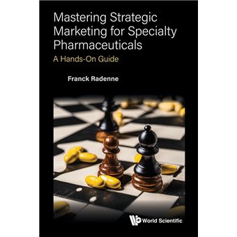 Mastering Strategic Marketing for Specialty Pharmaceuticals - 1