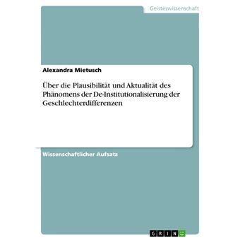 Über die Plausibilität und Aktualität des Phänomens der De-Institutionalisierung der Geschlechterdifferenzen - 1