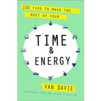 100 Tips to Make the Most of Your Time & Energy - 1