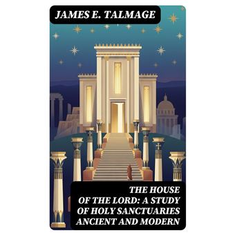 The House of the Lord: A Study of Holy Sanctuaries Ancient and Modern - 1