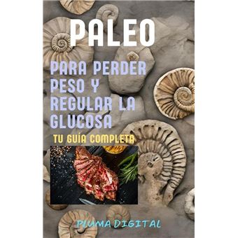 Paleo para Perder Peso y Regular la Glucosa: Tu Guía Completa - 1