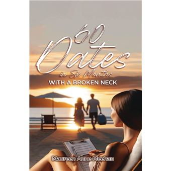 60 Dates in Six Months (with a Broken Neck) - 1