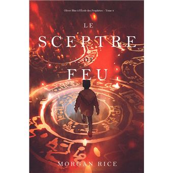 Le Sceptre De Feu (Oliver Blue à l’École des Prophètes Tome 4) - 1