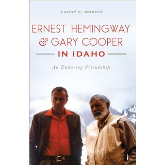 Ernest Hemingway & Gary Cooper in Idaho - 1