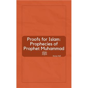 Proofs for Islam: Prophecies of Prophet Muhammad ? - 1
