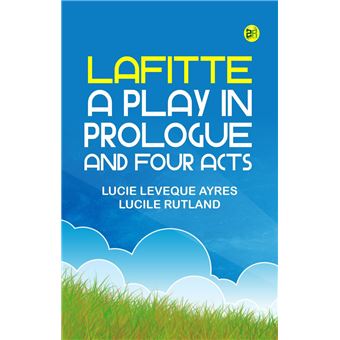 Lafitte a play in prologue and four acts - 1