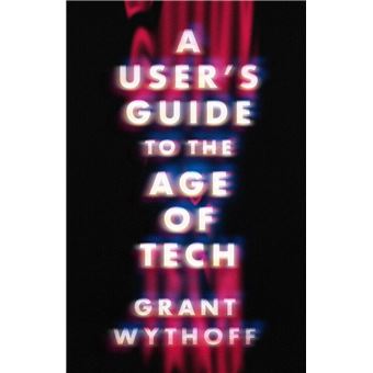 A User's Guide to the Age of Tech - 1