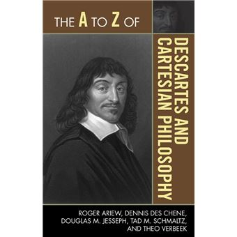 The A to Z of Descartes and Cartesian Philosophy - 1