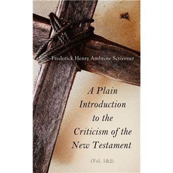A Plain Introduction to the Criticism of the New Testament (Vol. 1&2) - 1