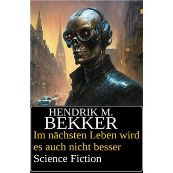 Im nächsten Leben wird es auch nicht besser: Science Fiction - 1