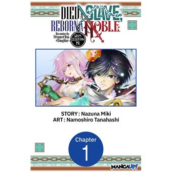 Died a Slave, Reborn a Noble: Becoming the Strongest With a Daughter Who's Older Than Me #001 - 1