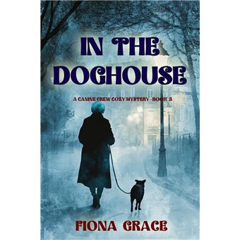 In The Doghouse (A Canine Crew Mystery—Book 5) - 1
