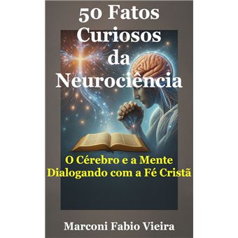 50 Fatos Curiosos da Neurociência - 1