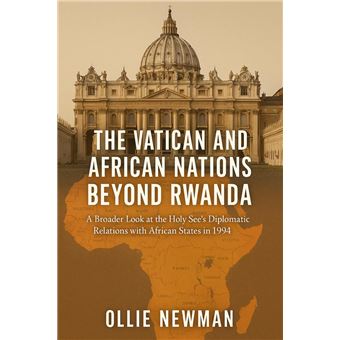 The Vatican and African Nations Beyond Rwanda: A Broader Look at the Holy See’s Diplomatic Relations with African States in 1994 - 1