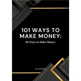 101 Ways to Make Money: Unlocking Your Financial Potential - 1