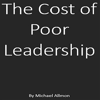 The Cost of Poor Leadership - 1