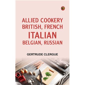 Allied Cookery: British French Italian Belgian Russian - 1