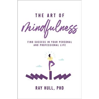 The Art of Mindfulness In Your Personal and Professional Life - 1